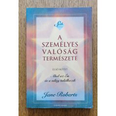 Jane Roberts: A személyes valóság természete I. 