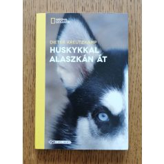 Dieter Kreutzkamp: Huskykkal Alaszkán át