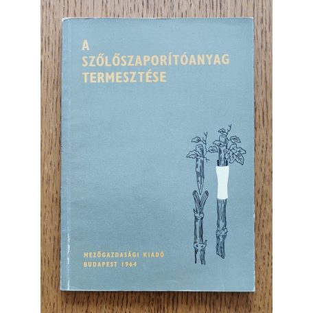 Buday László Dr.: A szőlőszaporítóanyag termesztése