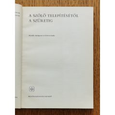   Horváth Sándor -Szegedi Sándor: A szőlő telepítésétől a szüretig