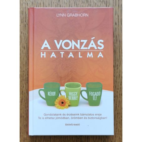 Lynn Grabhorn: A vonzás hatalma