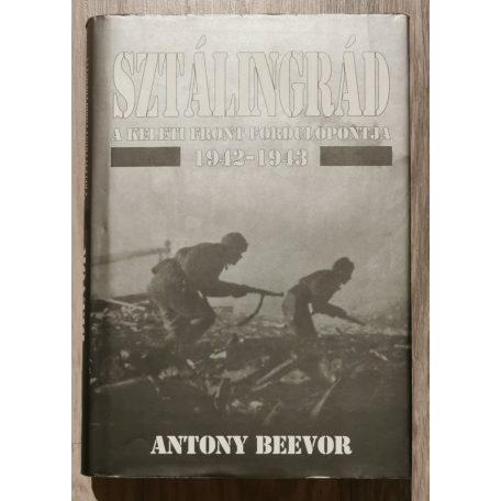 Antony Beevor: Sztálingrád-A keleti front fordulópontja 1942-1943