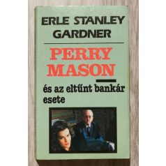   Erle Stanley Gardner: Perry Mason és az eltűnt bankár esete