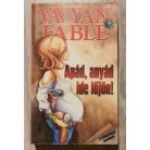 Vavyan Fable: Apád, anyád ide lőjön!