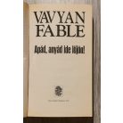 Vavyan Fable: Apád, anyád ide lőjön!
