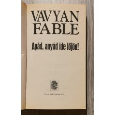 Vavyan Fable: Apád, anyád ide lőjön!