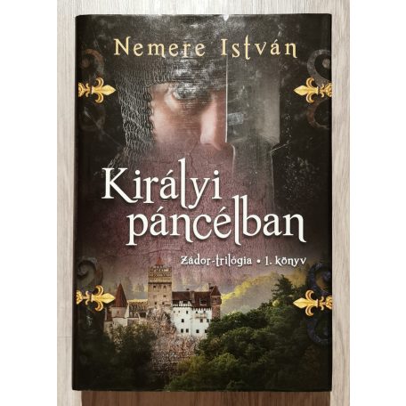 Nemere István: Zádor-trilógia 1-3. (Királyi páncélban, Vér és korom, A fogoly király)