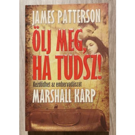 James Patterson: Ölj meg, ha tudsz! - Kezdődhet az embervadászat