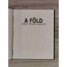 A Föld - Tengerek - Földrészek - Világegyetem