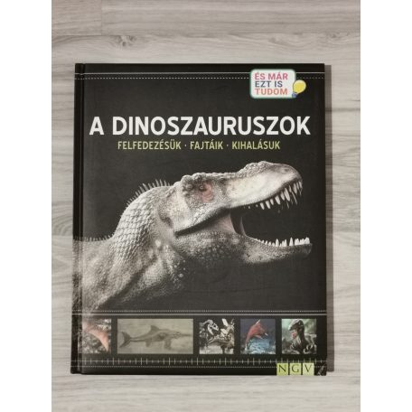 A dinoszauruszok - felfedezésük - fajtáik - kihalásuk