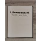 A dinoszauruszok - felfedezésük - fajtáik - kihalásuk