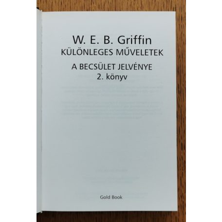 W. E. B. Griffin: Különleges műveletek - A becsület jelvénye 2. könyv 