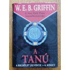 W. E. B. Griffin: A tanú - A becsület jelvénye 4. könyv 