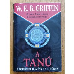 W. E. B. Griffin: A tanú - A becsület jelvénye 4. könyv 