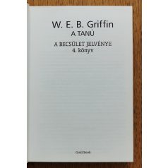 W. E. B. Griffin: A tanú - A becsület jelvénye 4. könyv 