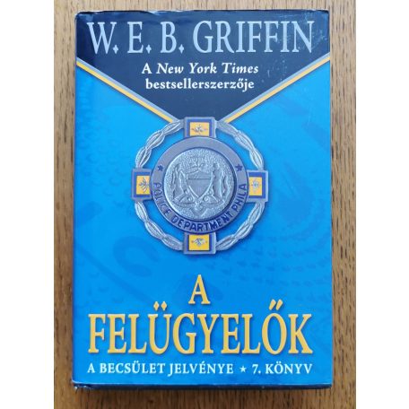 W. E. B. Griffin: A felügyelők - A becsület jelvénye 7. könyv 