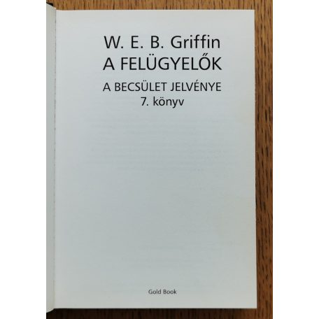 W. E. B. Griffin: A felügyelők - A becsület jelvénye 7. könyv 