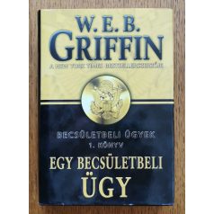   W. E. B. Griffin: Egy becsületbeli ügy - Becsületbeli ügyek 1. könyv