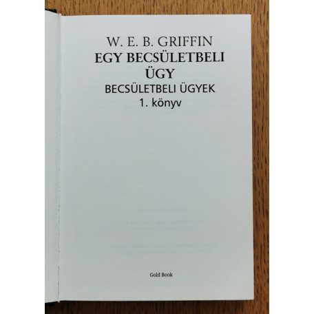 W. E. B. Griffin: Egy becsületbeli ügy - Becsületbeli ügyek 1. könyv