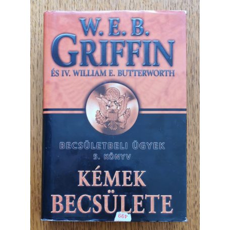 W. E. B. Griffin - IV. William E. Butterworth: Kémek becsülete - Becsületbeli ügyek 5. könyv