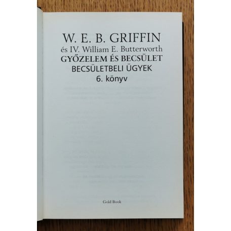 W. E. B. Griffin - IV. William E. Butterworth: Győzelem és becsület - Becsületbeli ügyek 6. könyv