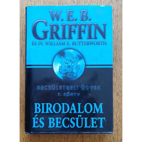 W. E. B. Griffin - IV. William E. Butterworth: Birodalom és Becsület - Becsületbeli ügyek 7. könyv