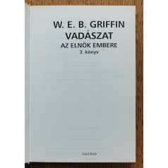 W. E. B. Griffin: Vadászat - Az elnök embere 3. könyv
