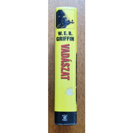 W. E. B. Griffin: Vadászat - Az elnök embere 3. könyv