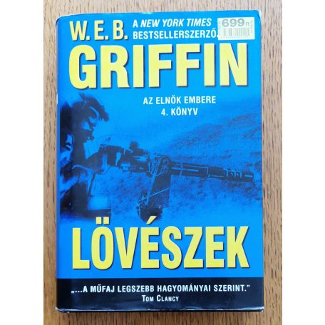 W. E. B. Griffin: Lövészek - Az elnök embere 4. könyv