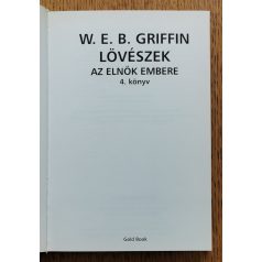 W. E. B. Griffin: Lövészek - Az elnök embere 4. könyv
