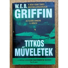   W. E. B. Griffin: Titkos műveletek - Az elnök embere 5. könyv