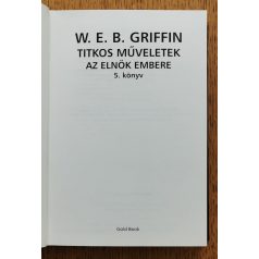   W. E. B. Griffin: Titkos műveletek - Az elnök embere 5. könyv