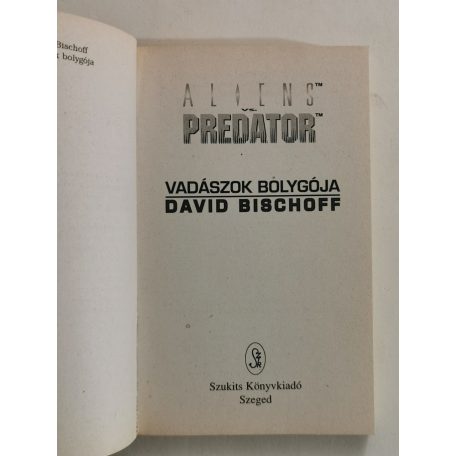David Bischoff: A vadászok bolygója (Aliens vs. Predator)