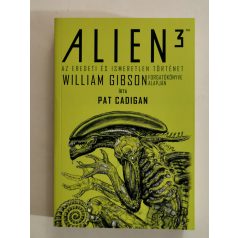   William Gibson – Pat Cadigan: Alien 3: Az eredeti és ismeretlen történet 