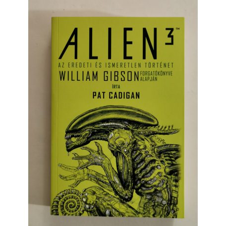 William Gibson – Pat Cadigan: Alien 3: Az eredeti és ismeretlen történet 