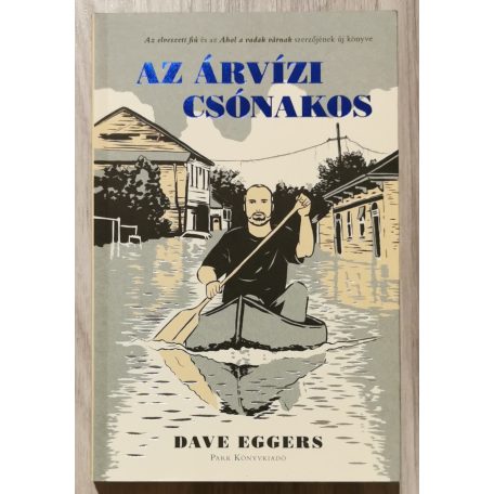 Dave Eggers Az árvízi csónakos