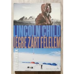 Lincoln Child: Jégbe zárt félelem
