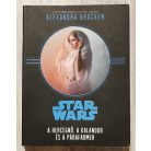 Alexandra Bracken: Star Wars - A hercegnő, a kalandor és a párafarmer