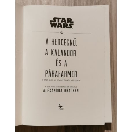 Alexandra Bracken: Star Wars - A hercegnő, a kalandor és a párafarmer