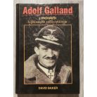 David Baker: Adolf Galland, a Luftwaffe leghíresebb vadászpilótája