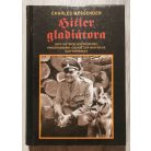 Charles Messenger: Hitler gladiátora