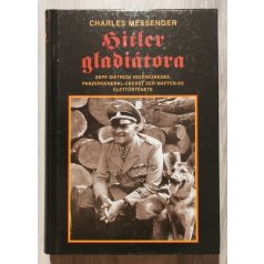 Charles Messenger: Hitler gladiátora