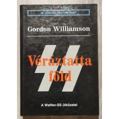   Gordon Williamson: Véráztatta föld - A Waffen-SS ütközetei
