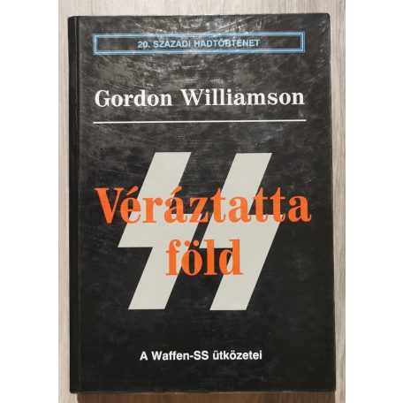 Gordon Williamson: Véráztatta föld - A Waffen-SS ütközetei