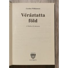   Gordon Williamson: Véráztatta föld - A Waffen-SS ütközetei