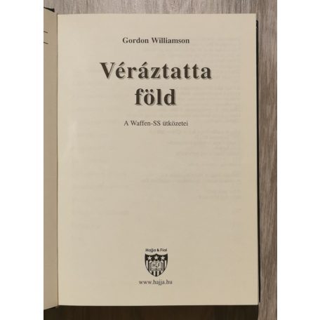 Gordon Williamson: Véráztatta föld - A Waffen-SS ütközetei