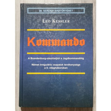Leo Kessler: Kommando A Brandenburg-zászlóajtól a Jagdkommandóig