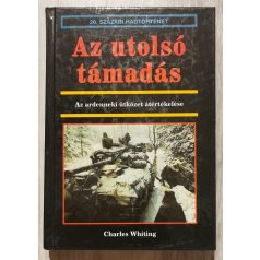   Charles Whiting: Az utolsó támadás - Az ardenneki ütközet átértékelése