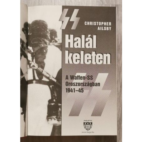 Christopher Ailsby: Halál keleten - A Waffen-SS Oroszországban 1941-45