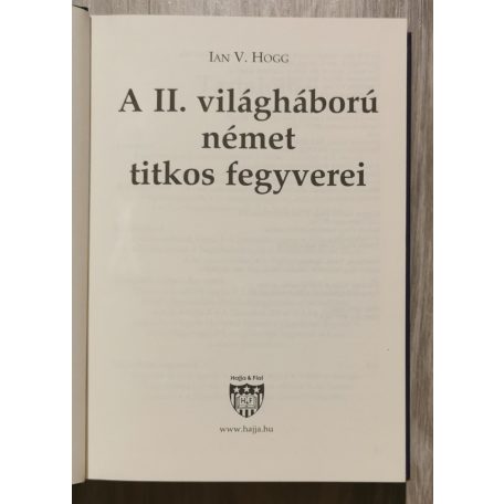 Ian V. Hogg: A II. világháború német titkos fegyverei - Rakéták, fegyverek és a Harmadik Birodalom új technológiái